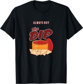 com Always buy in a market crash Stock meme Buy the Dip T-Shirt Clothing Shoes amp Jewelry at Amazon